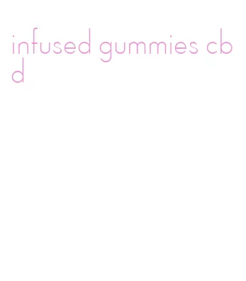 infused gummies cbd