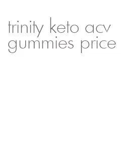 trinity keto acv gummies price