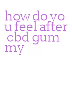 how do you feel after cbd gummy