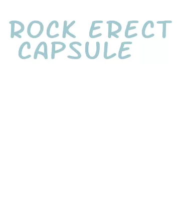 rock erect capsule