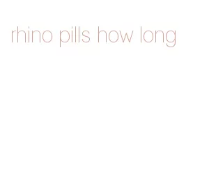 rhino pills how long