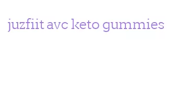 juzfiit avc keto gummies