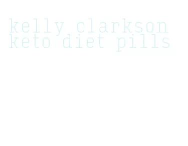 kelly clarkson keto diet pills