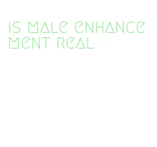 is male enhancement real