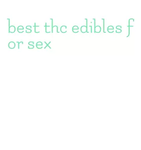 best thc edibles for sex