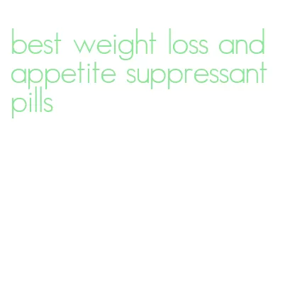 best weight loss and appetite suppressant pills