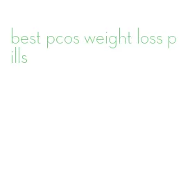 best pcos weight loss pills