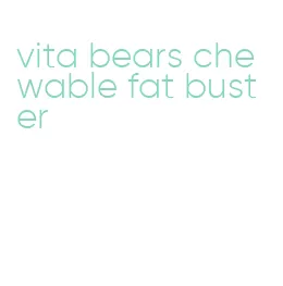 vita bears chewable fat buster