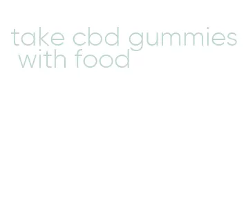 take cbd gummies with food