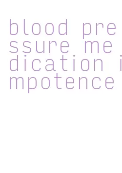 blood pressure medication impotence