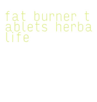 fat burner tablets herbalife