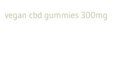 vegan cbd gummies 300mg