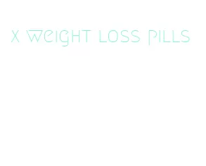 x weight loss pills