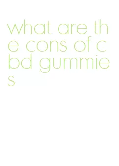 what are the cons of cbd gummies