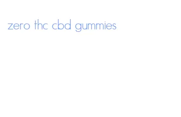 zero thc cbd gummies