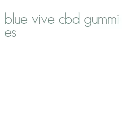 blue vive cbd gummies