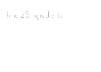 rhino 25 ingredients