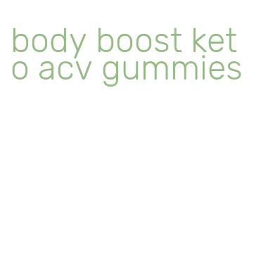 body boost keto acv gummies