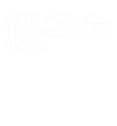 keto for health gummies reviews