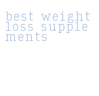 best weight loss supplements