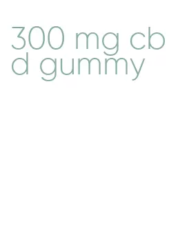 300 mg cbd gummy