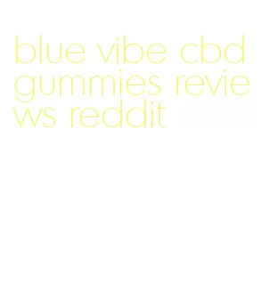 blue vibe cbd gummies reviews reddit