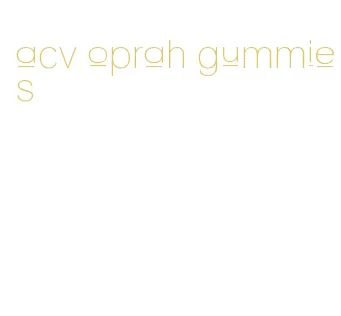 acv oprah gummies