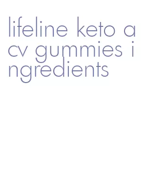 lifeline keto acv gummies ingredients