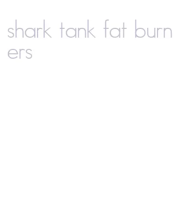 shark tank fat burners