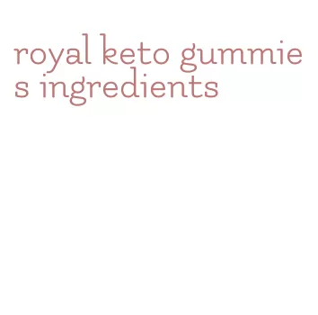 royal keto gummies ingredients