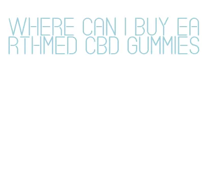 where can i buy earthmed cbd gummies