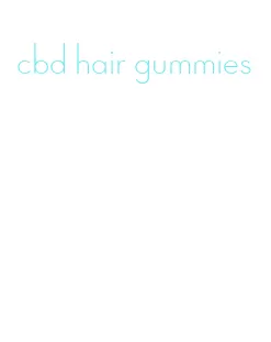 cbd hair gummies