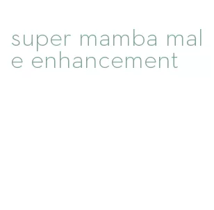 super mamba male enhancement