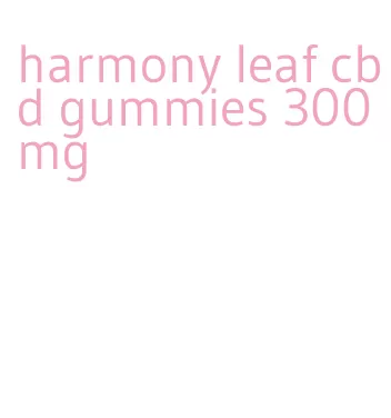 harmony leaf cbd gummies 300mg