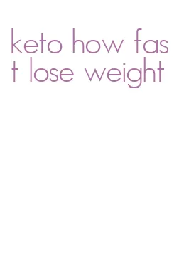 keto how fast lose weight