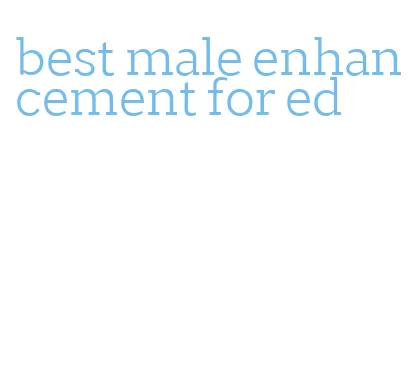 best male enhancement for ed