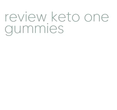 review keto one gummies