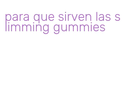 para que sirven las slimming gummies