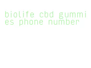 biolife cbd gummies phone number