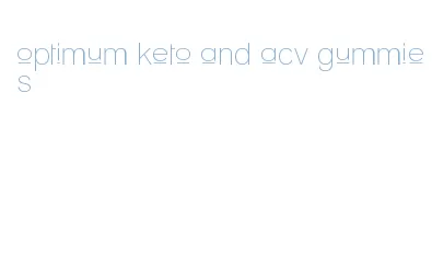 optimum keto and acv gummies