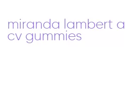 miranda lambert acv gummies