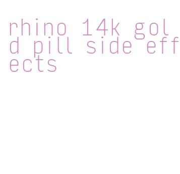 rhino 14k gold pill side effects