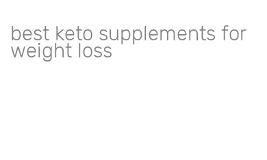 best keto supplements for weight loss