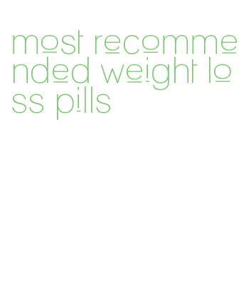 most recommended weight loss pills