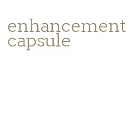 enhancement capsule