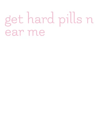 get hard pills near me