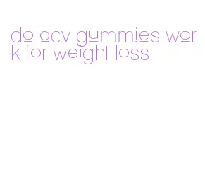 do acv gummies work for weight loss