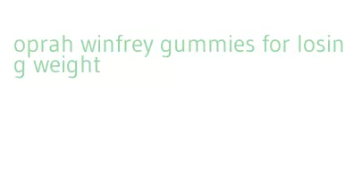 oprah winfrey gummies for losing weight