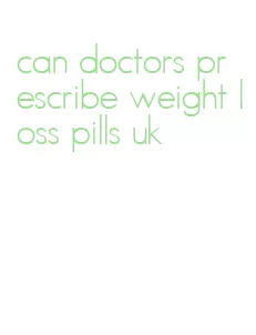 can doctors prescribe weight loss pills uk