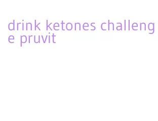 drink ketones challenge pruvit